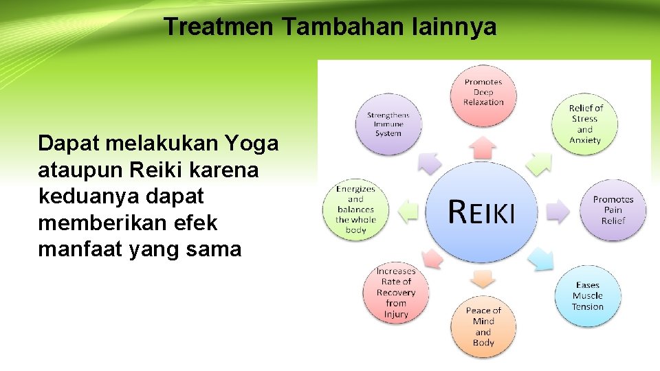 Treatmen Tambahan lainnya Dapat melakukan Yoga ataupun Reiki karena keduanya dapat memberikan efek manfaat