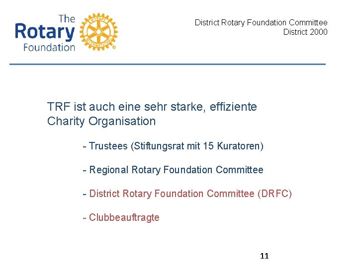 District Rotary Foundation Committee District 2000 TRF ist auch eine sehr starke, effiziente Charity