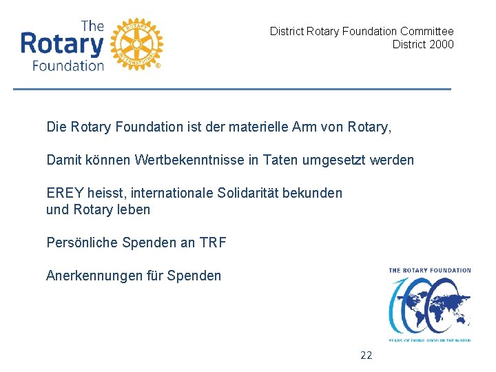 District Rotary Foundation Committee District 2000 Die Rotary Foundation ist der materielle Arm von