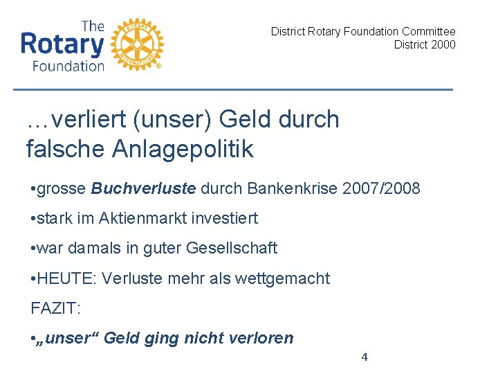 District Rotary Foundation Committee District 2000 …verliert (unser) Geld durch falsche Anlagepolitik • grosse