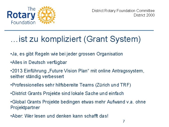 District Rotary Foundation Committee District 2000 …ist zu kompliziert (Grant System) • Ja, es