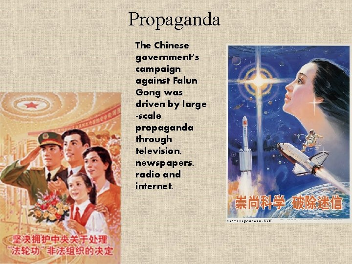 Propaganda The Chinese government’s campaign against Falun Gong was driven by large -scale propaganda