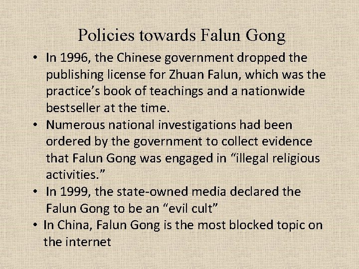 Policies towards Falun Gong • In 1996, the Chinese government dropped the publishing license