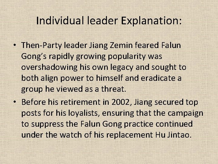 Individual leader Explanation: • Then-Party leader Jiang Zemin feared Falun Gong’s rapidly growing popularity