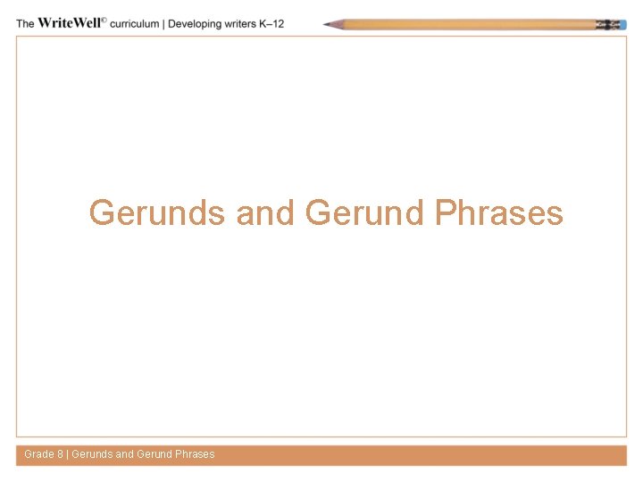 Gerunds and Gerund Phrases Grade 8 | Gerunds and Gerund Phrases 