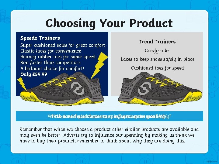 Choosing Your Product Speedz Trainers Super cushioned soles for great comfort Elastic laces for