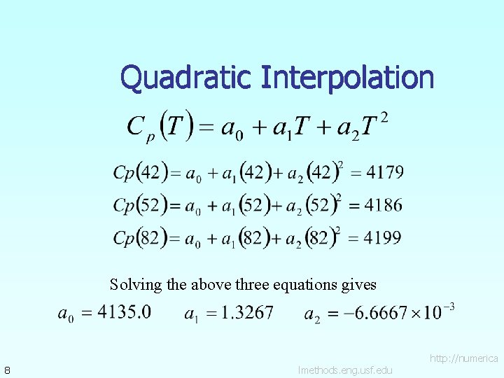 Quadratic Interpolation Solving the above three equations gives 8 lmethods. eng. usf. edu http: