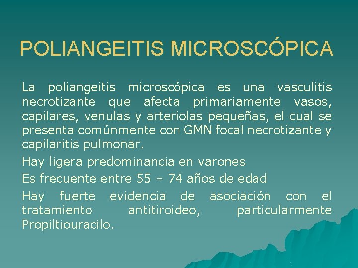 POLIANGEITIS MICROSCÓPICA La poliangeitis microscópica es una vasculitis necrotizante que afecta primariamente vasos, capilares,