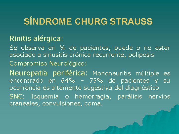 SÍNDROME CHURG STRAUSS Rinitis alérgica: Se observa en ¾ de pacientes, puede o no