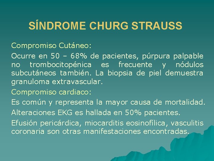 SÍNDROME CHURG STRAUSS Compromiso Cutáneo: Ocurre en 50 – 68% de pacientes, púrpura palpable