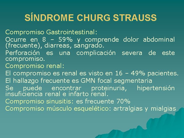 SÍNDROME CHURG STRAUSS Compromiso Gastrointestinal: Ocurre en 8 – 59% y comprende dolor abdominal