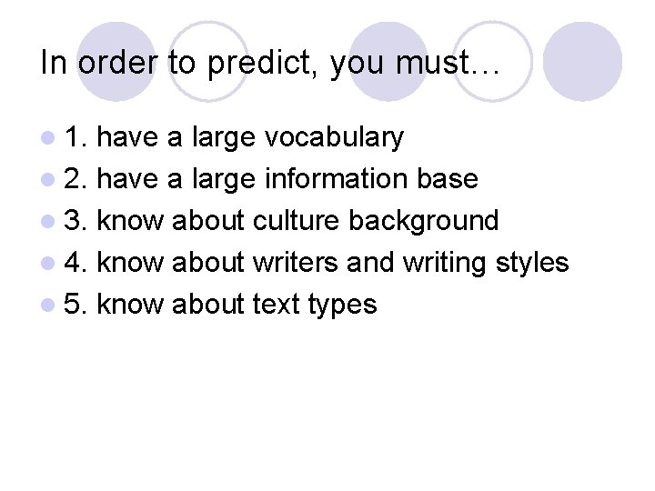 In order to predict, you must… l 1. have a large vocabulary l 2.