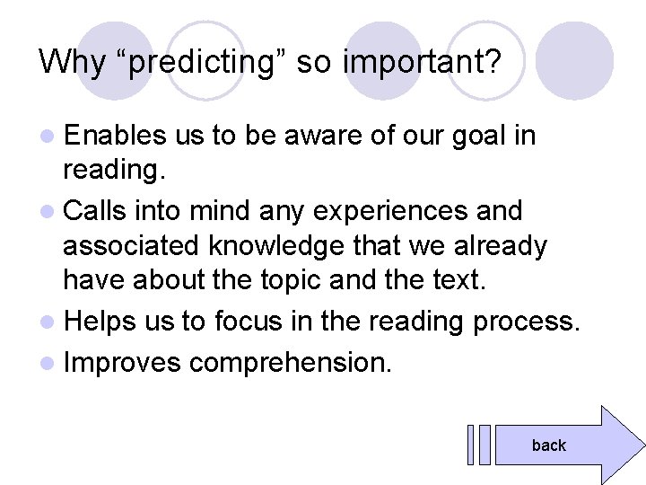 Why “predicting” so important? l Enables us to be aware of our goal in