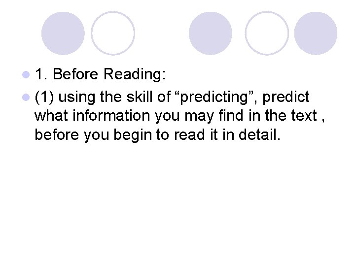 l 1. Before Reading: l (1) using the skill of “predicting”, predict what information