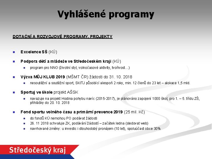 Vyhlášené programy DOTAČNÍ A ROZVOJOVÉ PROGRAMY, PROJEKTY n Excelence SŠ (KÚ) n Podpora dětí