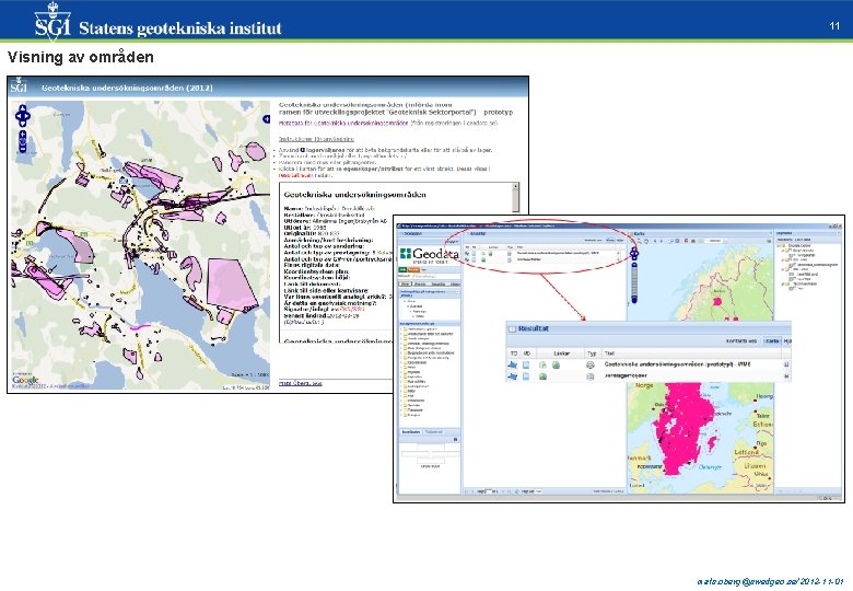 11 Visning av områden mats. oberg@swedgeo. se/2012 -11 -01 