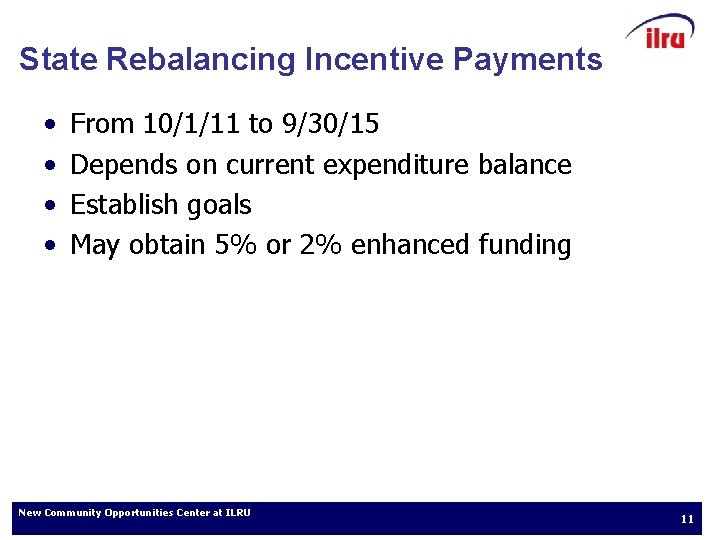 State Rebalancing Incentive Payments • • From 10/1/11 to 9/30/15 Depends on current expenditure