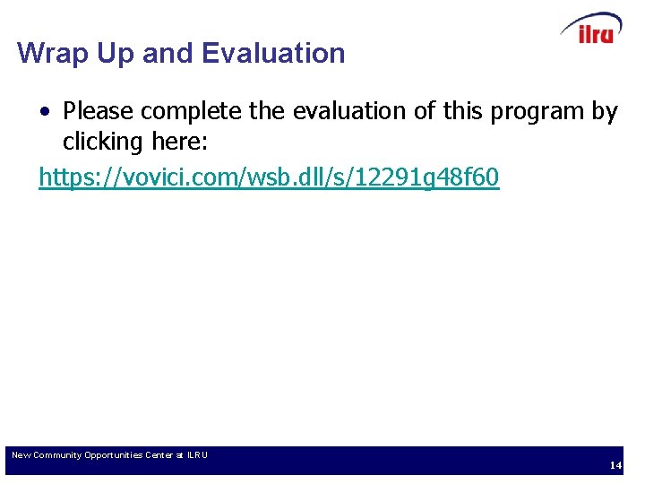 Wrap Up and Evaluation • Please complete the evaluation of this program by clicking