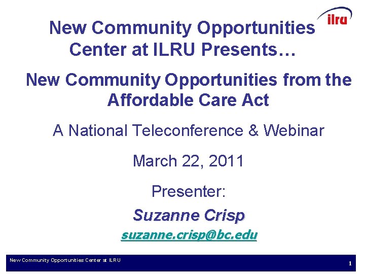 New Community Opportunities Center at ILRU Presents… New Community Opportunities from the Affordable Care