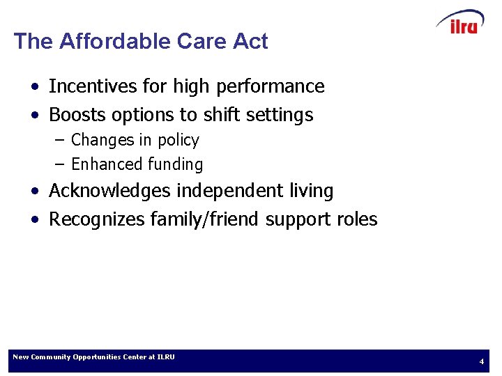 The Affordable Care Act • Incentives for high performance • Boosts options to shift