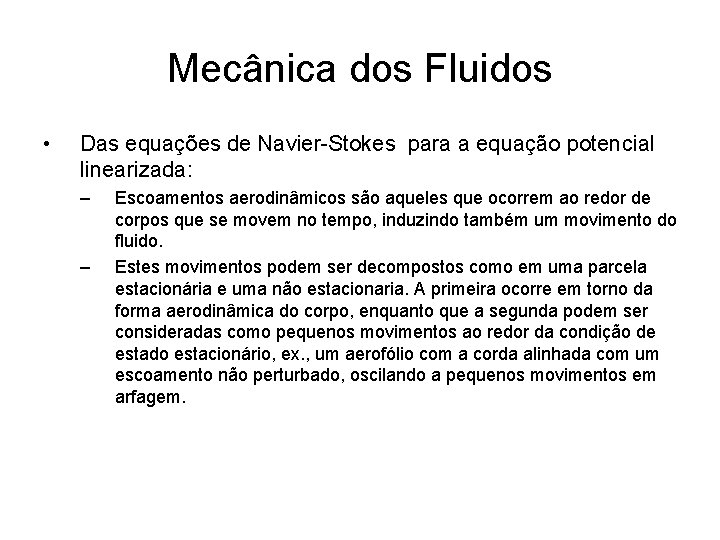 Mecânica dos Fluidos • Das equações de Navier-Stokes para a equação potencial linearizada: –