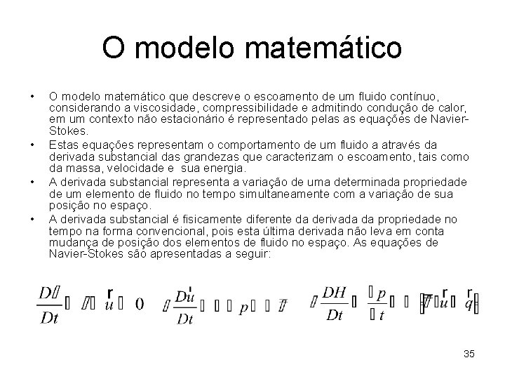 O modelo matemático • • O modelo matemático que descreve o escoamento de um