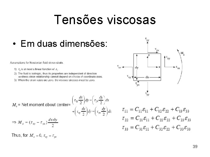 Tensões viscosas • Em duas dimensões: 39 