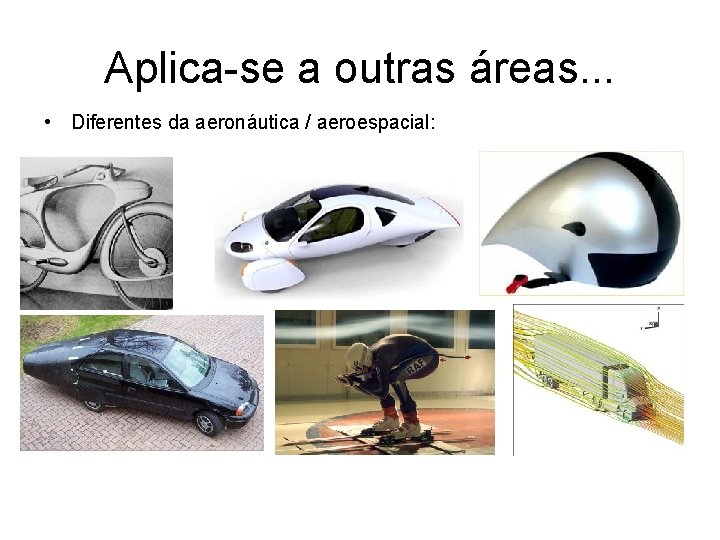 Aplica-se a outras áreas. . . • Diferentes da aeronáutica / aeroespacial: 