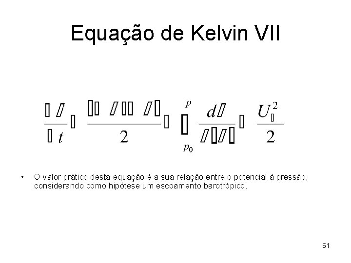 Equação de Kelvin VII • O valor prático desta equação é a sua relação