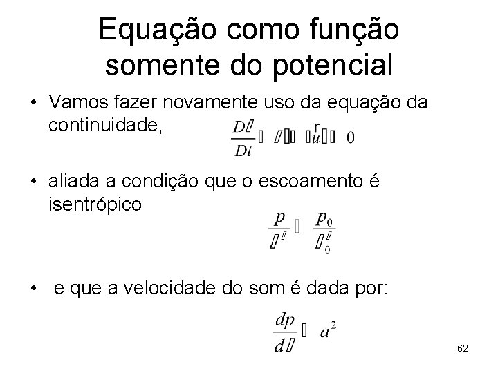 Equação como função somente do potencial • Vamos fazer novamente uso da equação da