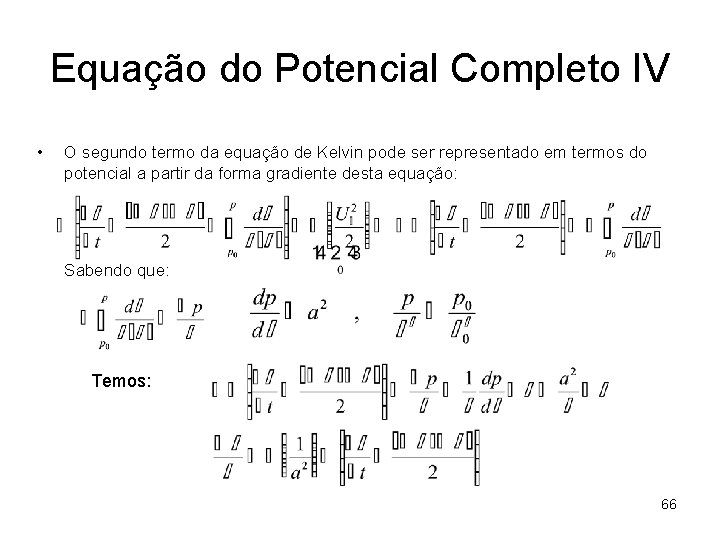 Equação do Potencial Completo IV • O segundo termo da equação de Kelvin pode