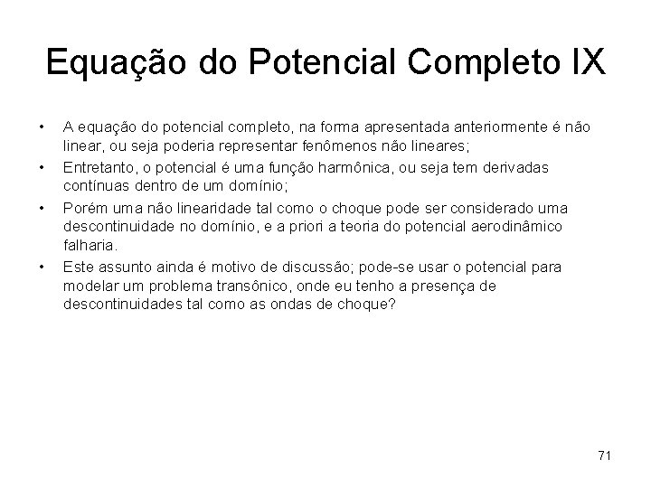 Equação do Potencial Completo IX • • A equação do potencial completo, na forma