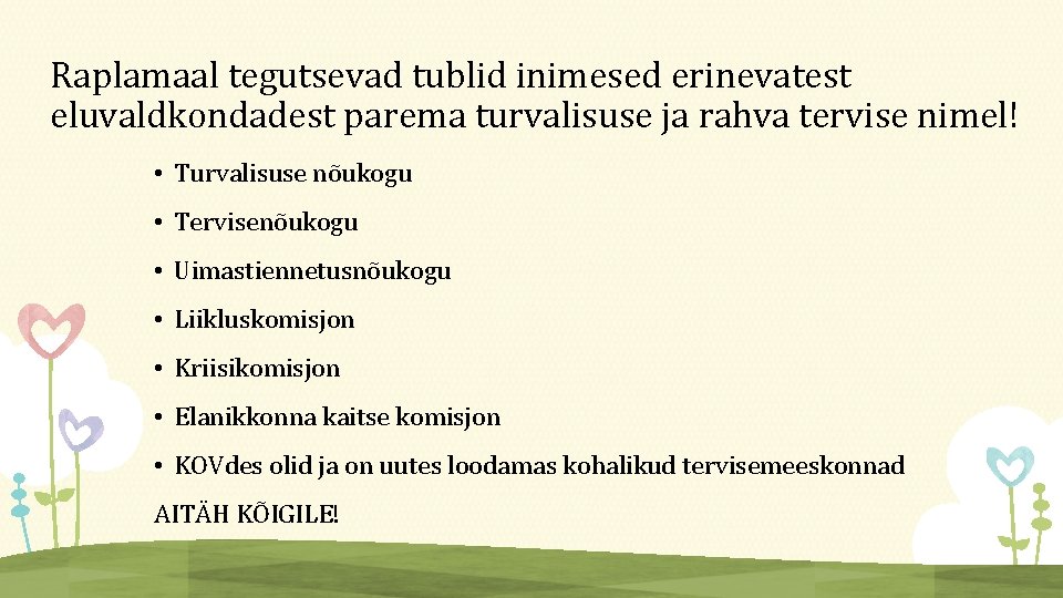 Raplamaal tegutsevad tublid inimesed erinevatest eluvaldkondadest parema turvalisuse ja rahva tervise nimel! • Turvalisuse