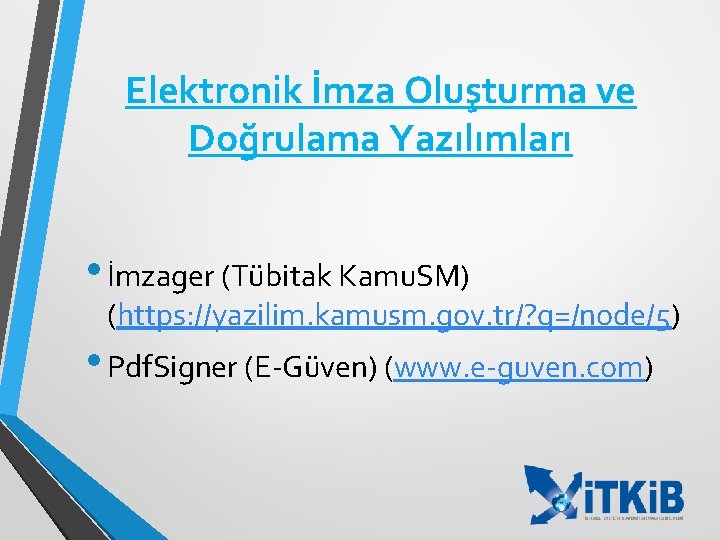 Elektronik İmza Oluşturma ve Doğrulama Yazılımları • İmzager (Tübitak Kamu. SM) (https: //yazilim. kamusm.