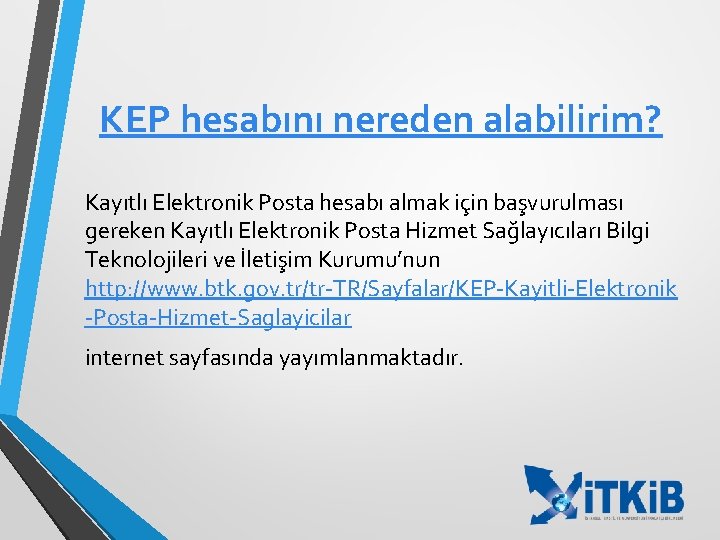 KEP hesabını nereden alabilirim? Kayıtlı Elektronik Posta hesabı almak için başvurulması gereken Kayıtlı Elektronik