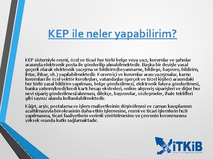 KEP ile neler yapabilirim? KEP sistemiyle resmi, özel ve ticari her türlü belge veya