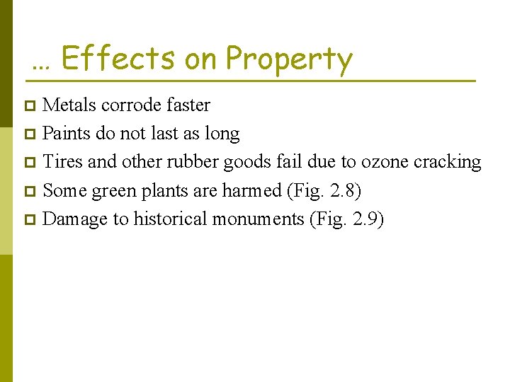 … Effects on Property Metals corrode faster p Paints do not last as long