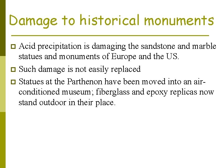 Damage to historical monuments Acid precipitation is damaging the sandstone and marble statues and