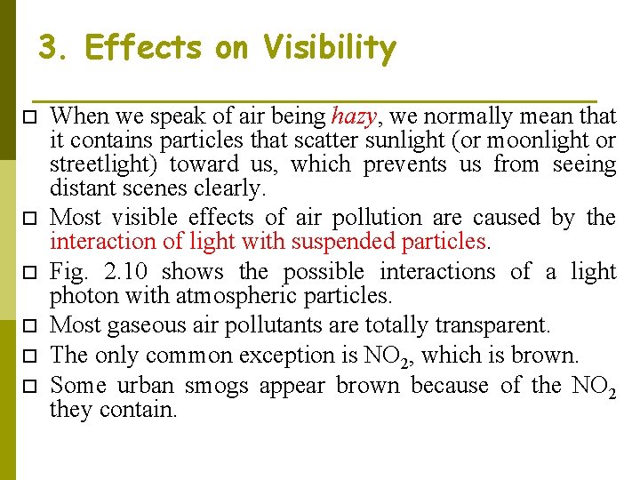 3. Effects on Visibility When we speak of air being hazy, we normally mean