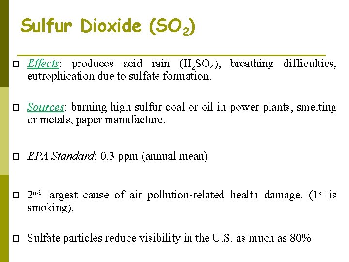 Sulfur Dioxide (SO 2) Effects: produces acid rain (H 2 SO 4), breathing difficulties,