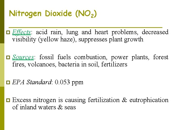 Nitrogen Dioxide (NO 2) p Effects: acid rain, lung and heart problems, decreased visibility