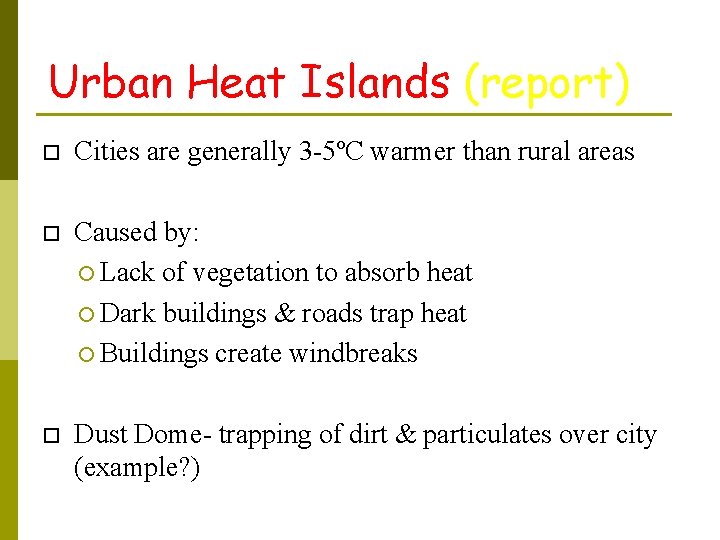 Urban Heat Islands (report) Cities are generally 3 -5ºC warmer than rural areas Caused