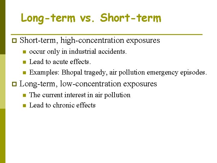 Long-term vs. Short-term p Short-term, high-concentration exposures n n n p occur only in