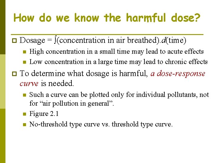 How do we know the harmful dose? p Dosage = ∫(concentration in air breathed).