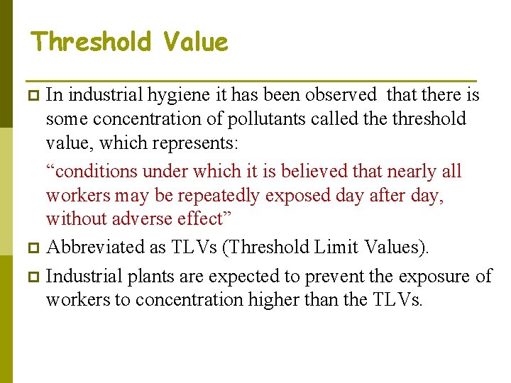 Threshold Value In industrial hygiene it has been observed that there is some concentration