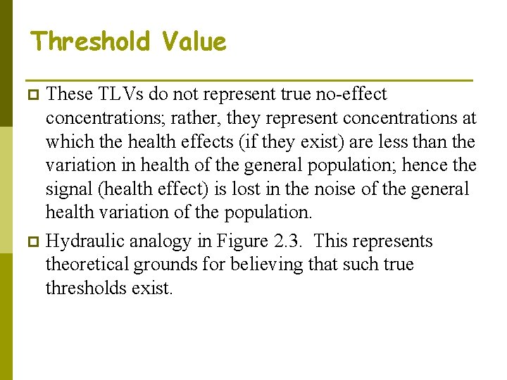 Threshold Value These TLVs do not represent true no-effect concentrations; rather, they represent concentrations