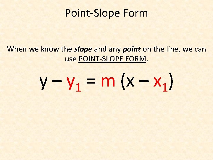 Point-Slope Form When we know the slope and any point on the line, we