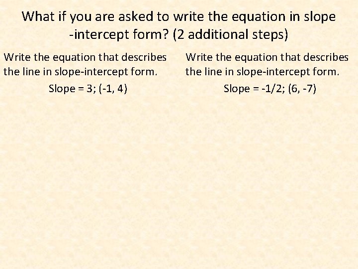 What if you are asked to write the equation in slope -intercept form? (2