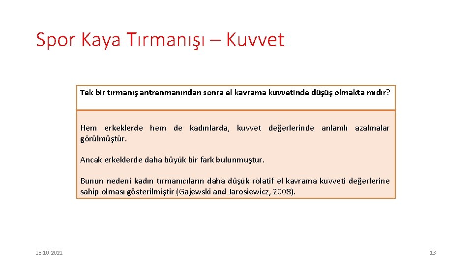 Spor Kaya Tırmanışı – Kuvvet Tek bir tırmanış antrenmanından sonra el kavrama kuvvetinde düşüş