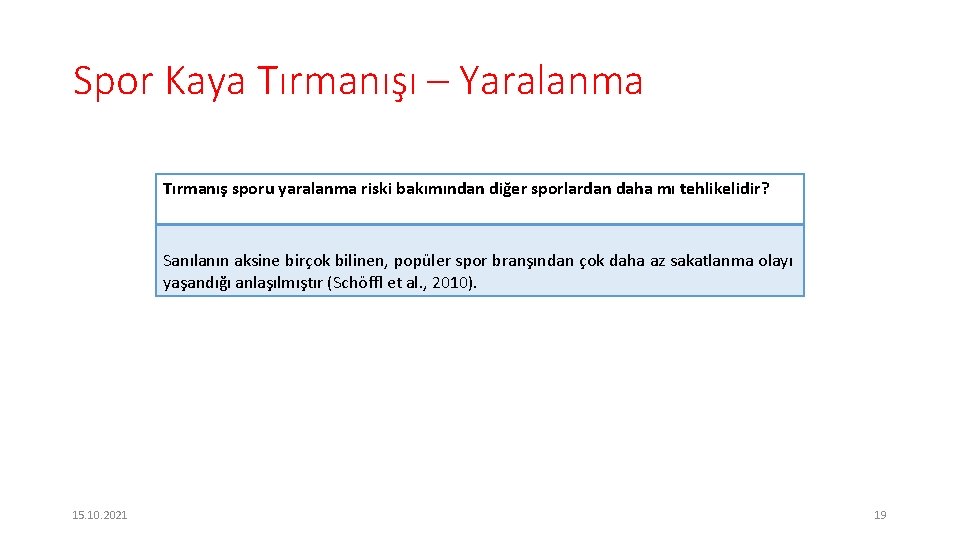 Spor Kaya Tırmanışı – Yaralanma Tırmanış sporu yaralanma riski bakımından diğer sporlardan daha mı